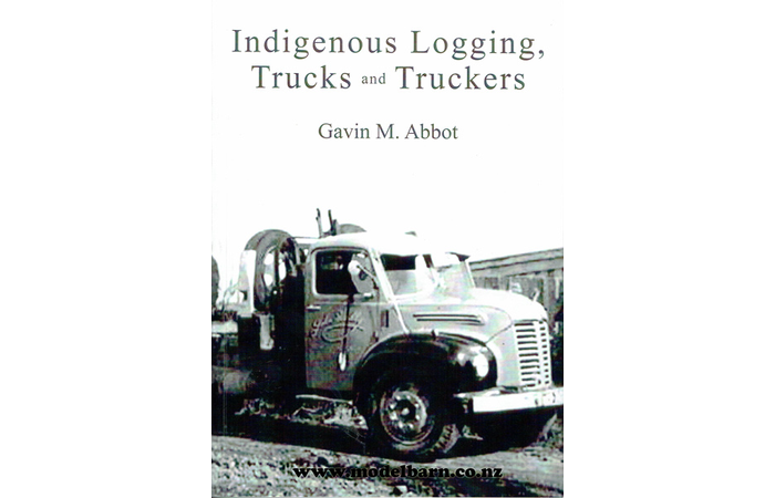 Indigenous Logging Trucks & Truckers Book