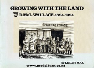 Growing with the Land D.McL. Wallace 1884-1984 Book-nz-books-Model Barn